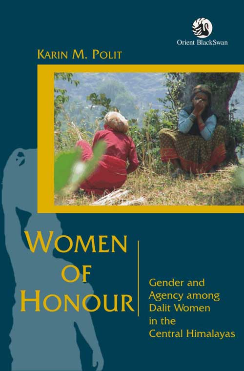 Orient Women of Honour: Gender and Agency among Dalit Women in the Central Himalayas